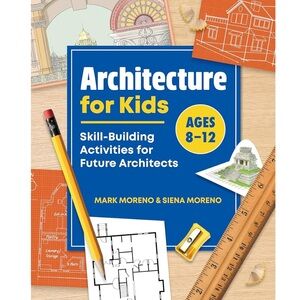 Architecture for Kids by Mark Moreno and Siena Moreno